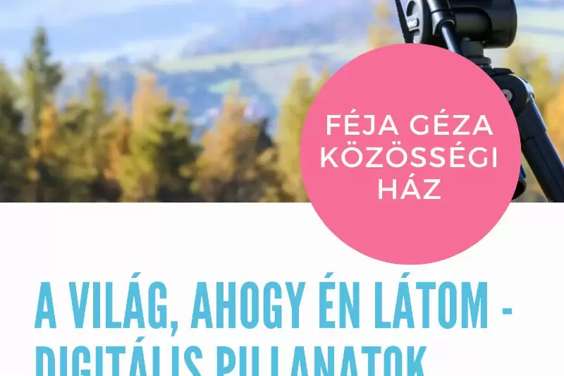 A világ, ahogy én látom - Digitális pillanatok